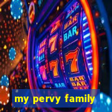 my pervy family